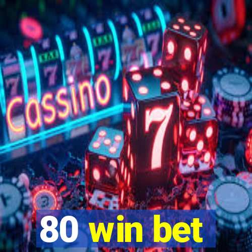 80 win bet